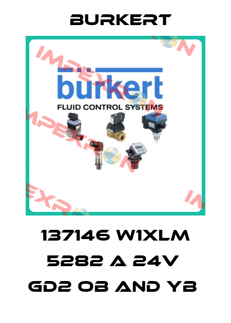 137146 W1XLM 5282 A 24V  GD2 OB AND YB  Burkert