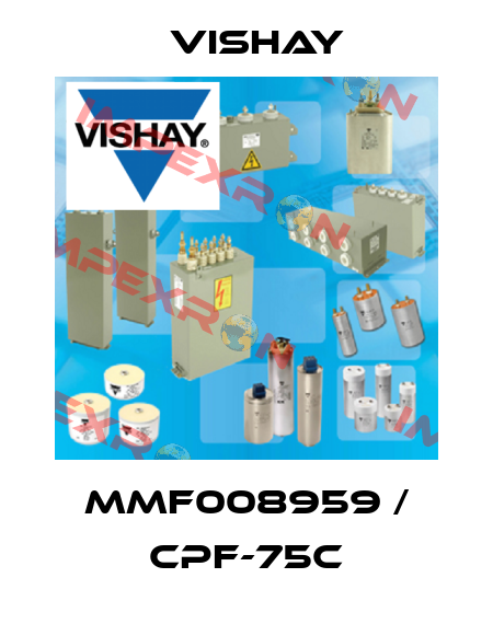 MMF008959 / CPF-75C Vishay