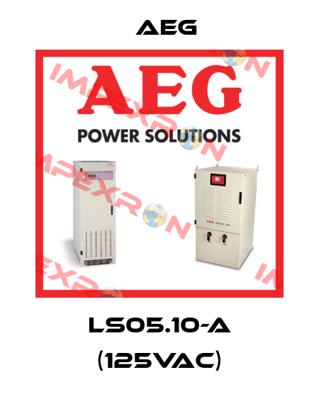 LS05.10-A (125VAC) AEG