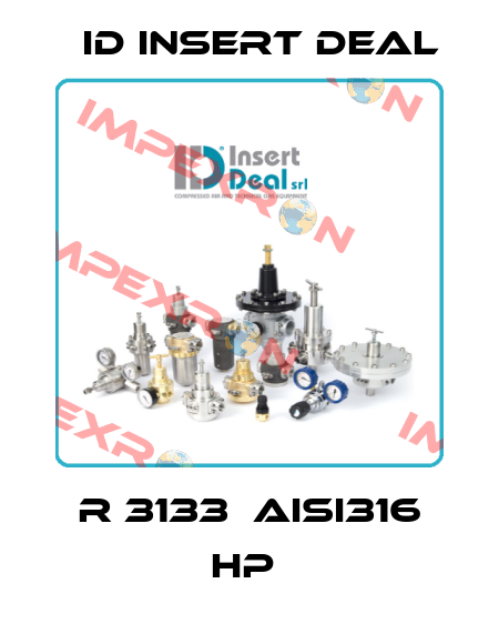R 3133  AISI316 HP  ID Insert Deal