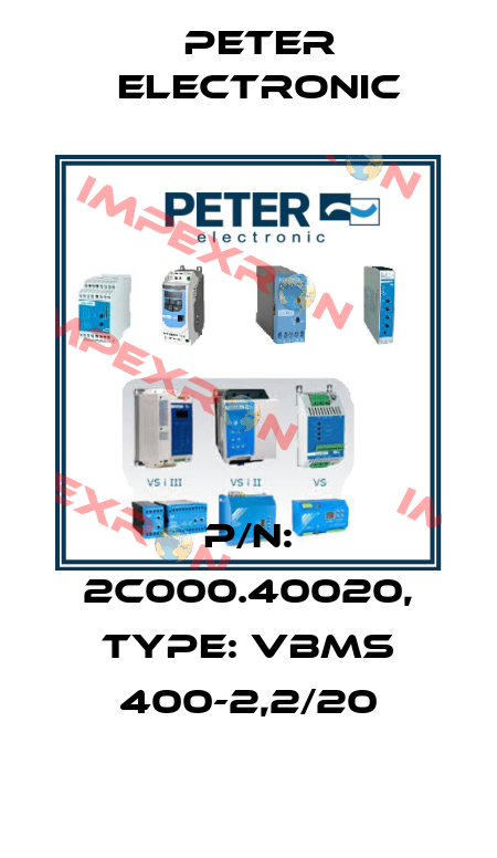 P/N: 2C000.40020, Type: VBMS 400-2,2/20 Peter Electronic