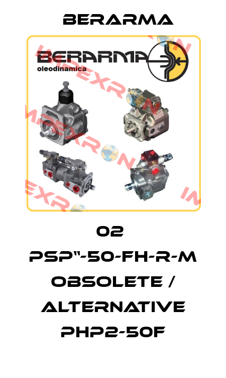 02  PSP“-50-FH-R-M obsolete / alternative PHP2-50F Berarma