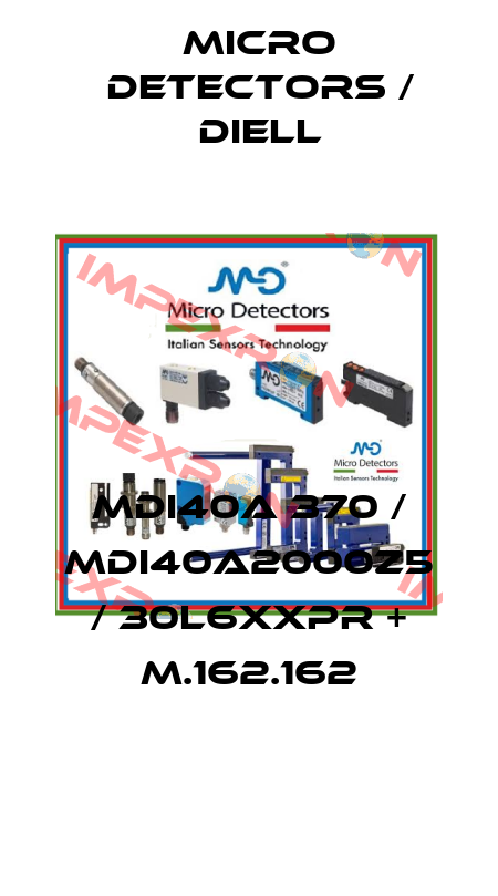 MDI40A 370 / MDI40A2000Z5 / 30L6XXPR + M.162.162
 Micro Detectors / Diell