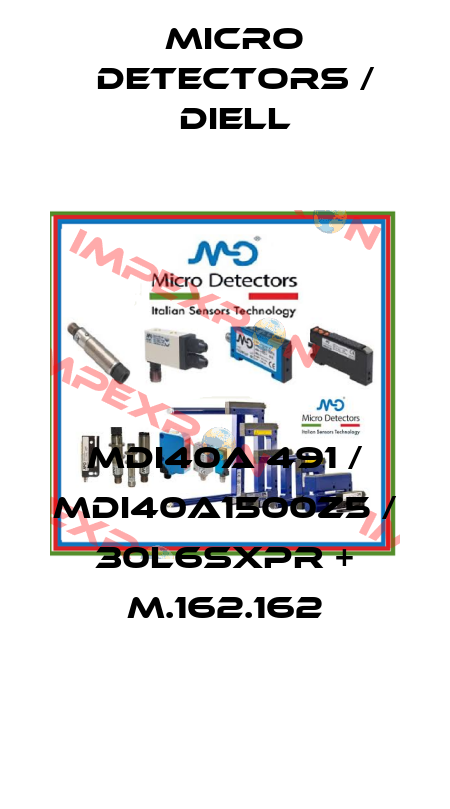 MDI40A 491 / MDI40A1500Z5 / 30L6SXPR + M.162.162
 Micro Detectors / Diell