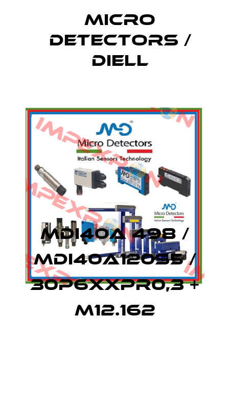 MDI40A 498 / MDI40A120S5 / 30P6XXPR0,3 + M12.162
 Micro Detectors / Diell