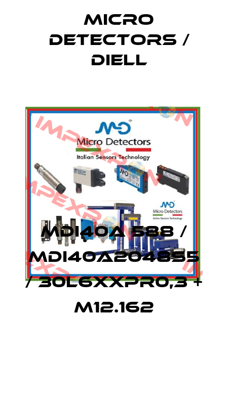 MDI40A 588 / MDI40A2048S5 / 30L6XXPR0,3 + M12.162
 Micro Detectors / Diell