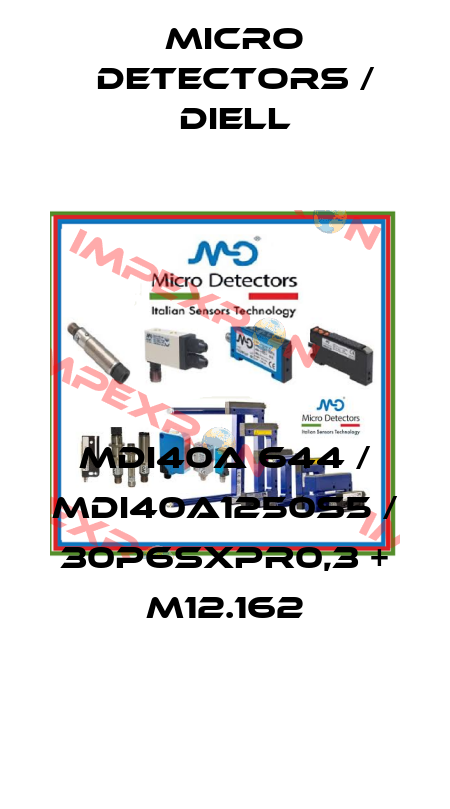 MDI40A 644 / MDI40A1250S5 / 30P6SXPR0,3 + M12.162
 Micro Detectors / Diell