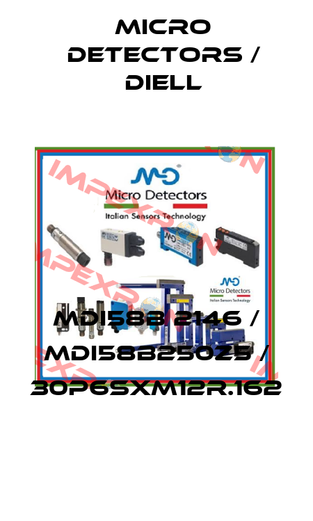 MDI58B 2146 / MDI58B250Z5 / 30P6SXM12R.162
 Micro Detectors / Diell