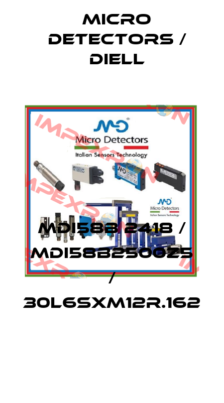 MDI58B 2418 / MDI58B2500Z5 / 30L6SXM12R.162
 Micro Detectors / Diell