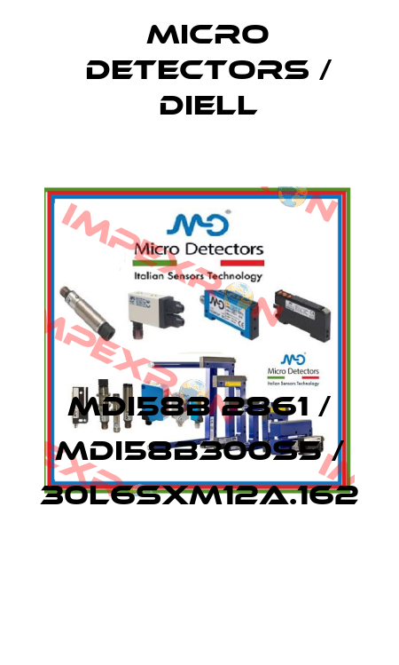 MDI58B 2861 / MDI58B300S5 / 30L6SXM12A.162
 Micro Detectors / Diell