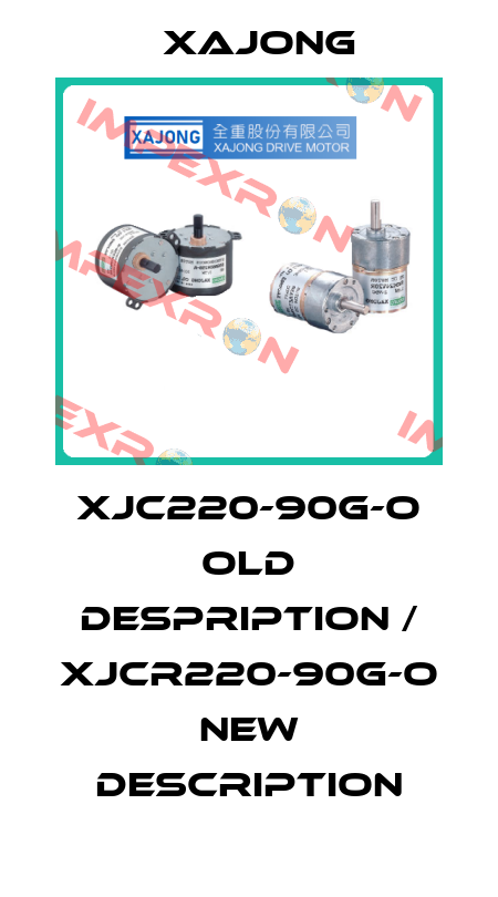 XJC220-90G-O old despription / XJCR220-90G-O new description Xajong