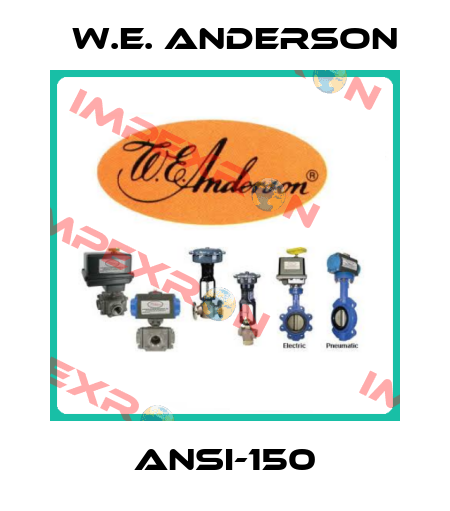 ANSI-150 W.E. ANDERSON