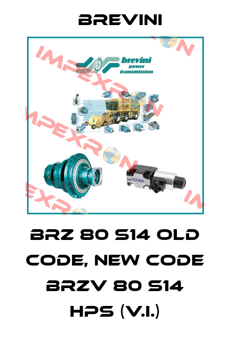 BRZ 80 S14 old code, new code BRZV 80 S14 HPS (V.I.) Brevini