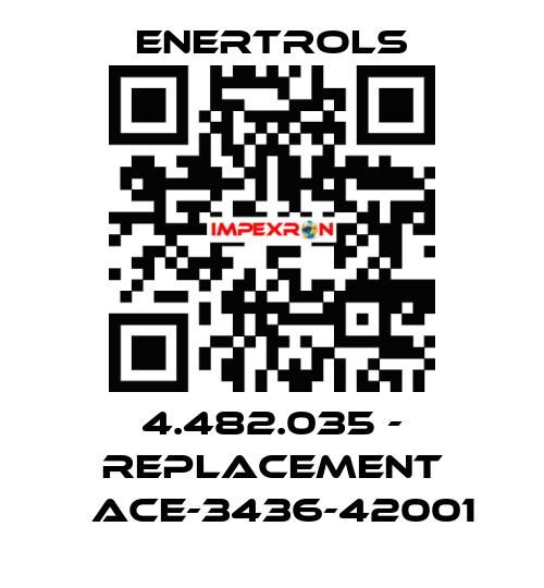 4.482.035 - replacement 	ACE-3436-42001 Enertrols