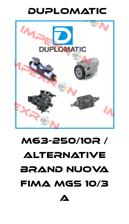 M63-250/10R / alternative brand Nuova Fima MGS 10/3 A Duplomatic