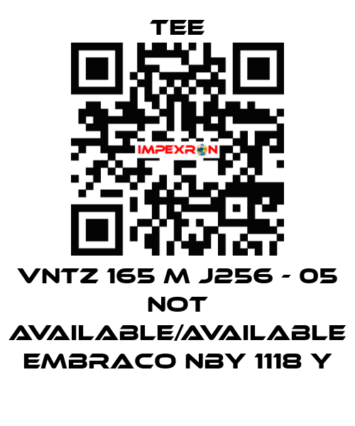 VNTZ 165 M J256 - 05 not available/available Embraco NBY 1118 Y TEE