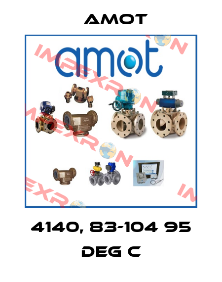 4140, 83-104 95 deg C Amot
