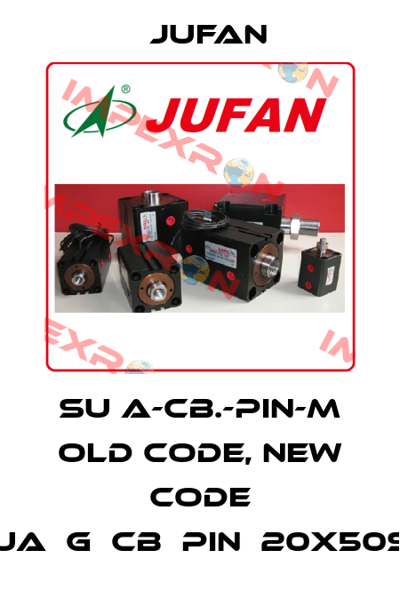 SU A-CB.-PIN-M old code, new code SUA‐G‐CB‐PIN‐20x50ST Jufan