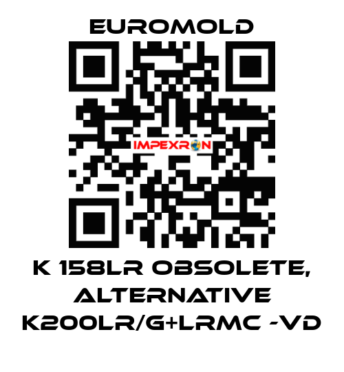 K 158LR obsolete, alternative K200LR/G+LRMC -VD EUROMOLD