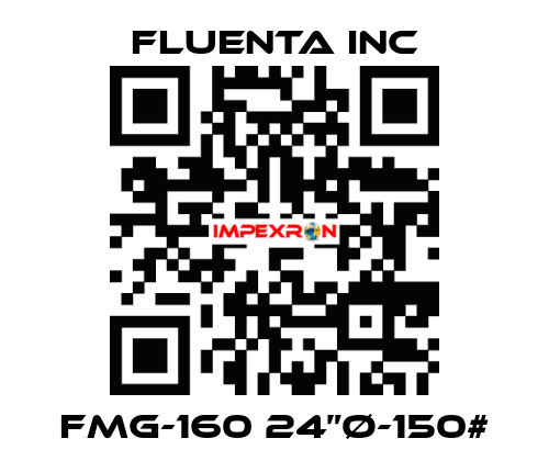 FMG-160 24”Ø-150# Fluenta Inc