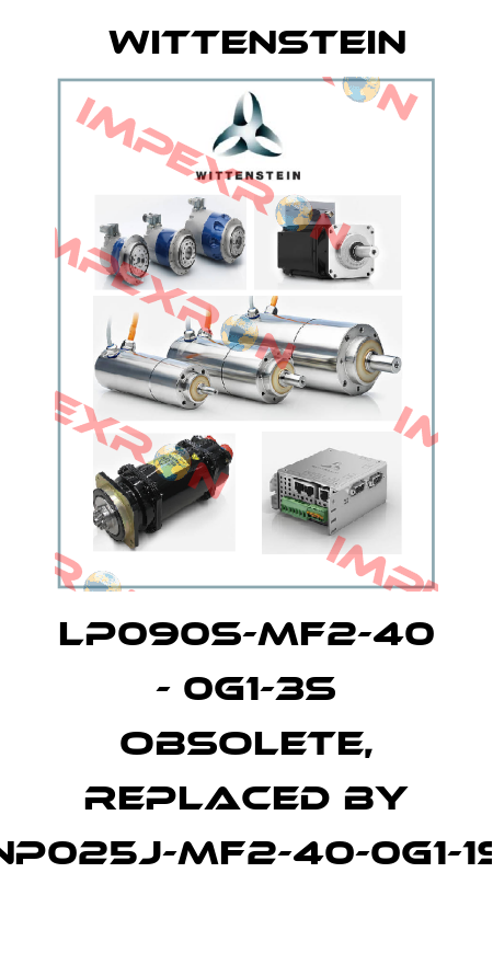 LP090S-MF2-40 - 0G1-3S obsolete, replaced by NP025J-MF2-40-0G1-1S Wittenstein