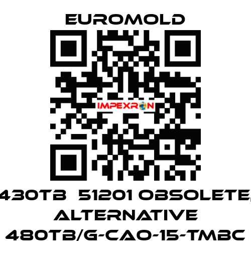 430TB  51201 obsolete, alternative 480TB/G-CAO-15-TMBC EUROMOLD