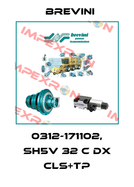 0312-171102, SH5V 32 C DX CLS+TP Brevini