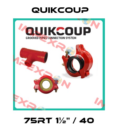 75RT 1½" / 40 Quikcoup 