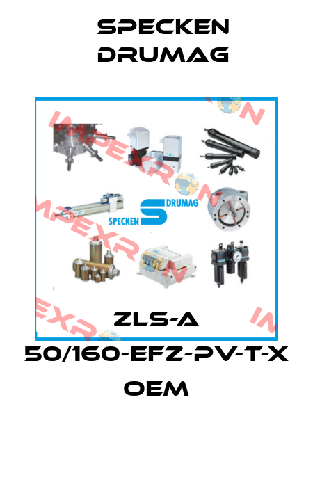 ZLS-A 50/160-EFZ-PV-T-X OEM Specken Drumag