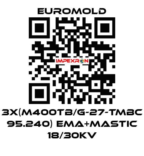 3x(M400TB/G-27-TMBC 95.240) EMA+MASTIC 18/30KV EUROMOLD