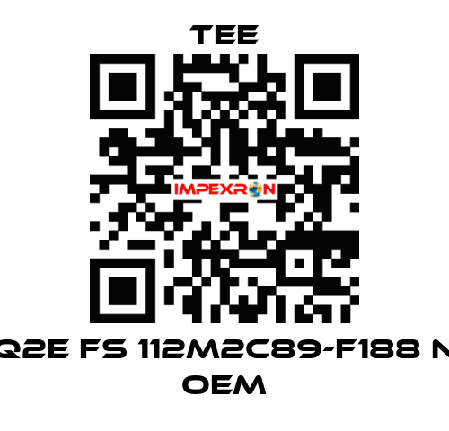 Q2E FS 112M2C89-F188 N OEM TEE