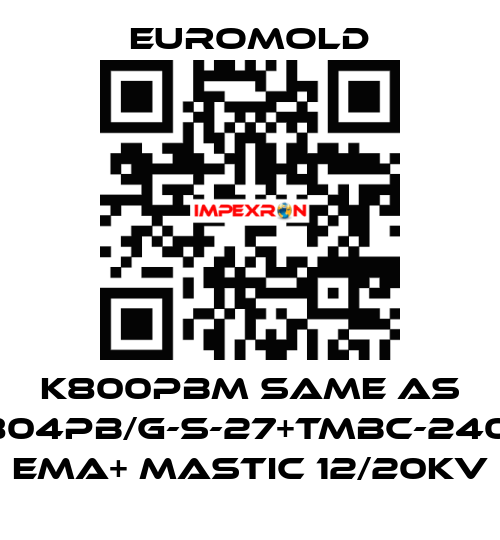 K800PBM same as 3x(K804PB/G-S-27+TMBC-240.400) EMA+ MASTIC 12/20KV EUROMOLD