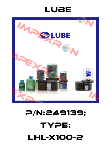 P/N:249139; Type: LHL-X100-2 Lube