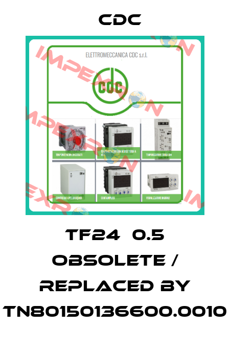 TF24  0.5 obsolete / replaced by TN80150136600.0010 CDC