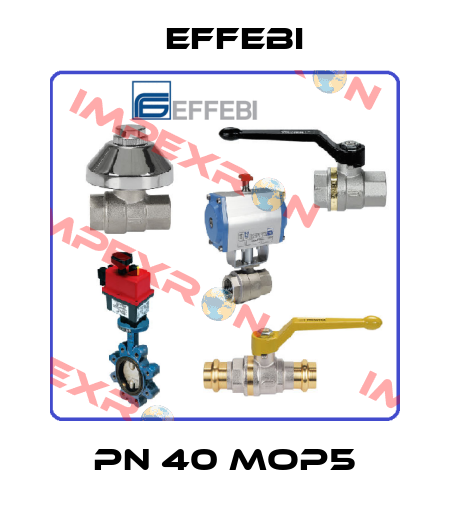 PN 40 MOP5 Effebi