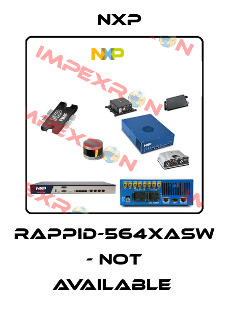 RAPPID-564XASW - not available  NXP