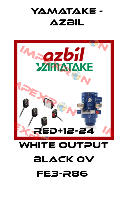 RED+12-24 WHITE OUTPUT BLACK 0V FE3-R86  Yamatake - Azbil