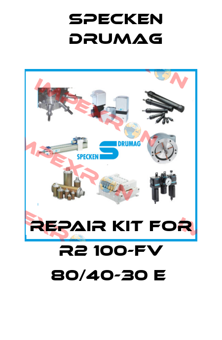 REPAIR KIT FOR R2 100-FV 80/40-30 E  Specken Drumag