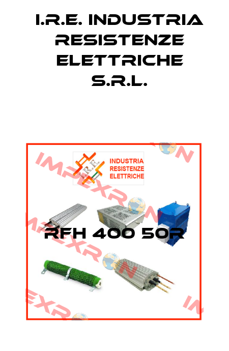 RFH 400 50R I.R.E. INDUSTRIA RESISTENZE ELETTRICHE S.r.l.