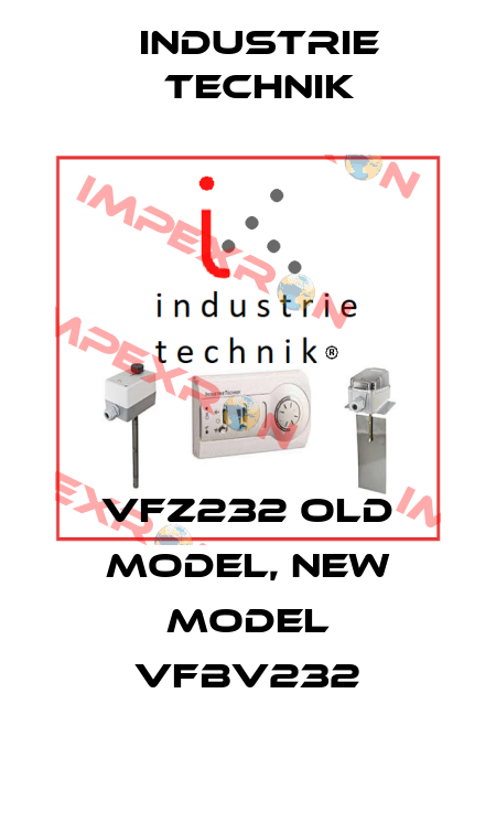 VFZ232 old model, new model VFBV232 Industrie Technik