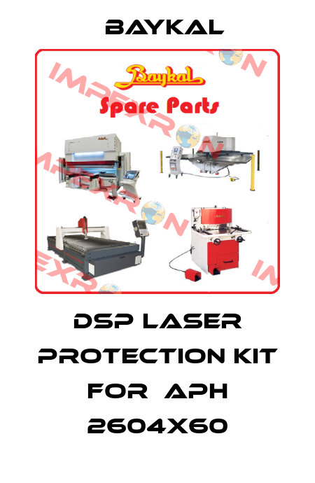 DSP laser protection kit for  APH 2604x60 BAYKAL
