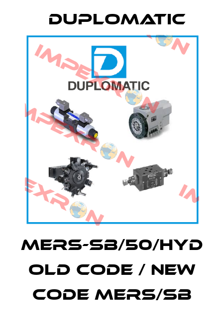 MERS-SB/50/HYD old code / new code MERS/SB Duplomatic