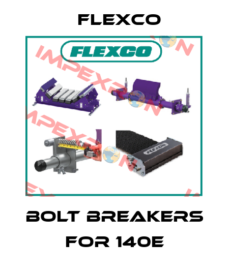 bolt breakers for 140E Flexco
