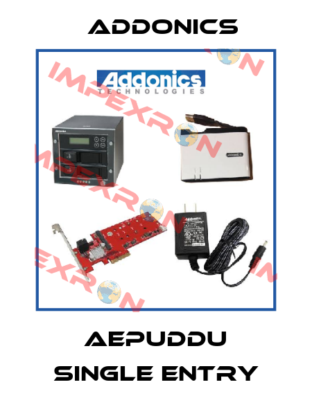 AEPUDDU single entry Addonics