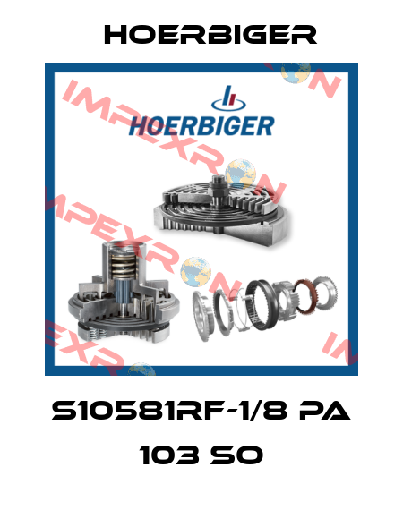 S10581RF-1/8 PA 103 SO Hoerbiger