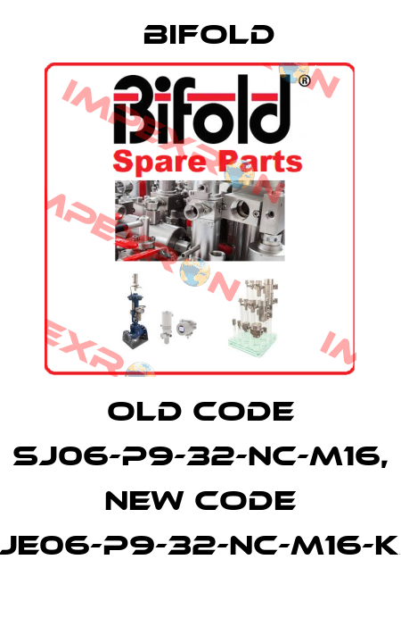old code SJ06-P9-32-NC-M16,  new code SJJE06-P9-32-NC-M16-K54 Bifold