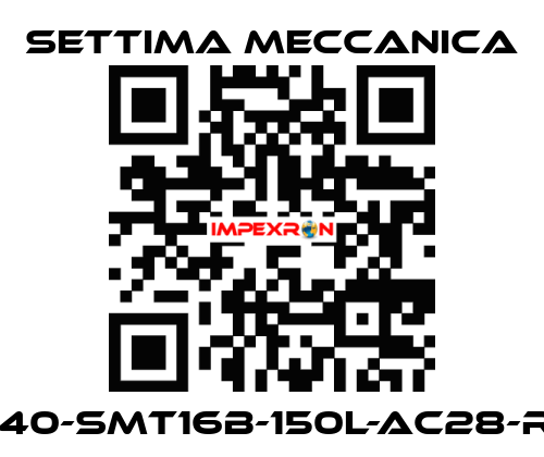 GR40-SMT16B-150L-AC28-RF3 Settima Meccanica