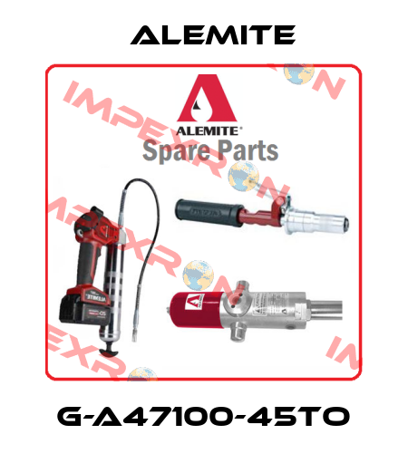G-A47100-45TO Alemite