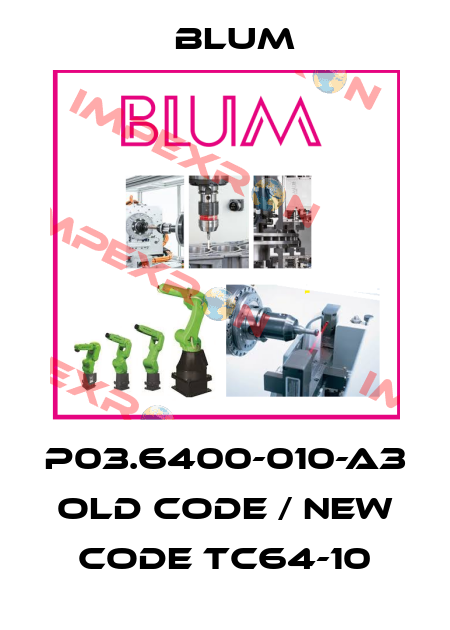 P03.6400-010-A3 old code / new code TC64-10 Blum