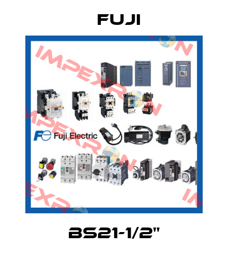 BS21-1/2" Fuji
